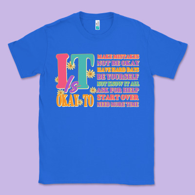 It Is Okay To Classic Tee Designed By Jahusdesignshop