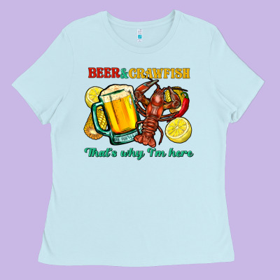 Beer&crawfish That's Why I'm Here Ladies Tee Designed By Fadigitalartstudio