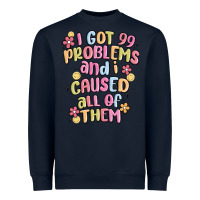 Navy i got 99 problems and i caused all of them Heavyweight Sweatshirt - MaliasSmallBusiness