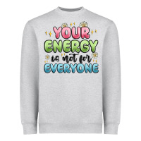 Heather Grey your energy is not for everyone Heavyweight Sweatshirt - MaliasSmallBusiness