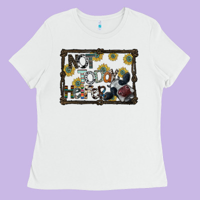 Not Today Heifer Ladies Tee Designed By Sublimationcraftshop