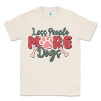 Natural less people more dogs Classic Tee - MaliasSmallBusiness