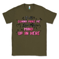Army Green y'all gonna make me lose my mind Classic Tee - MaliasSmallBusiness