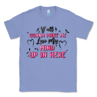 Colony Blue y'all gonna make me lose my mind Classic Tee - MaliasSmallBusiness
