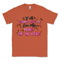 Copper y'all gonna make me lose my mind Classic Tee - MaliasSmallBusiness