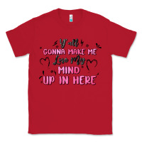 Red y'all gonna make me lose my mind Classic Tee - MaliasSmallBusiness