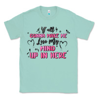 Seafoam y'all gonna make me lose my mind Classic Tee - MaliasSmallBusiness