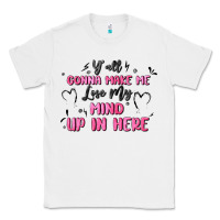 White y'all gonna make me lose my mind Classic Tee - MaliasSmallBusiness
