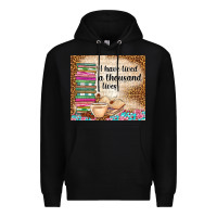 Black i have lived a thousand lives Premium Hoodie - TumblerDesignByShophia