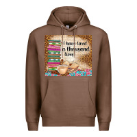 Chestnut i have lived a thousand lives Premium Hoodie - TumblerDesignByShophia