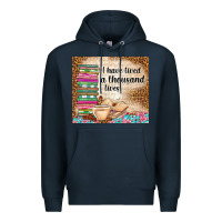 Navy i have lived a thousand lives Premium Hoodie - TumblerDesignByShophia