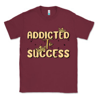 Burgundy addicted to success Classic Tee - MaliasSmallBusiness