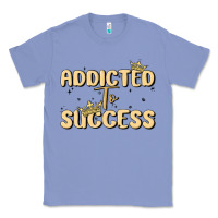 Colony Blue addicted to success Classic Tee - MaliasSmallBusiness