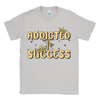 Moon Dust addicted to success Classic Tee - MaliasSmallBusiness