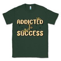 Sports Green addicted to success Classic Tee - MaliasSmallBusiness