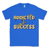 True Royal addicted to success Classic Tee - MaliasSmallBusiness