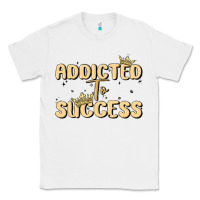 White addicted to success Classic Tee - MaliasSmallBusiness