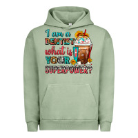 Pigment Oil Green I Am A Dentist What Is Your Superpower Frappe Urban Hoodie - FaDigitalArtStudio