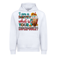 White I Am A Dentist What Is Your Superpower Frappe Urban Hoodie - FaDigitalArtStudio