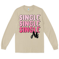 Single Af Long Sleeve Tee | Teevron