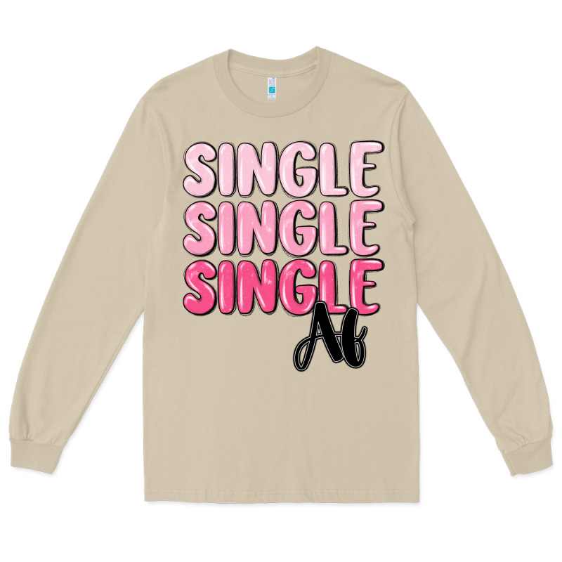 Single Af Long Sleeve Tee by MaliasSmallBusiness | Teevron