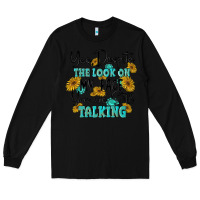 Black you despite the lok on my face you are still talki Long Sleeve Tee - MaliasSmallBusiness