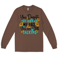 Chestnut you despite the lok on my face you are still talki Long Sleeve Tee - MaliasSmallBusiness