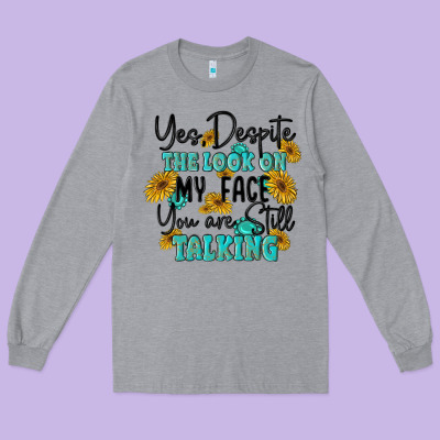 You Despite The Lok On My Face You Are Still Talki Long Sleeve Tee Designed By Maliassmallbusiness