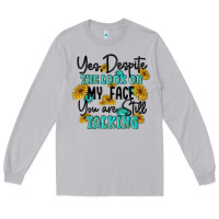 Moon Dust you despite the lok on my face you are still talki Long Sleeve Tee - MaliasSmallBusiness