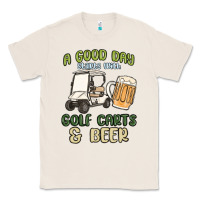 Natural a god day starts with golf carts and beer Classic Tee - MaliasSmallBusiness