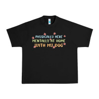 Black physically here mentally at home with my dog Urban Heavy Tee - MaliasSmallBusiness
