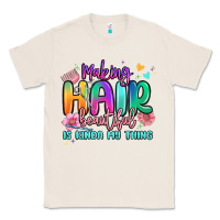 Natural making hair beautiful is kinda my thing Classic Tee - MaliasSmallBusiness