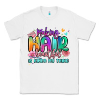 White making hair beautiful is kinda my thing Classic Tee - MaliasSmallBusiness