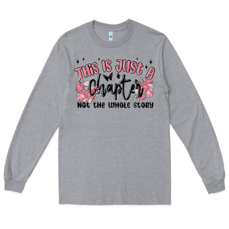 This Is Just A Chapter Not The Whole Story Long Sleeve Tee by MaliasSmallBusiness | Teevron