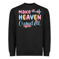 Make Heaven Crowded Heavyweight Sweatshirt | Teevron