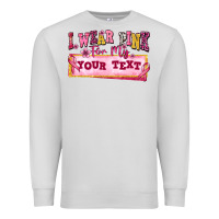 Dove Grey i wear pink for my custom Premium Sweatshirt - texasbilliewilder