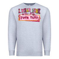 Heather Grey i wear pink for my custom Premium Sweatshirt - texasbilliewilder