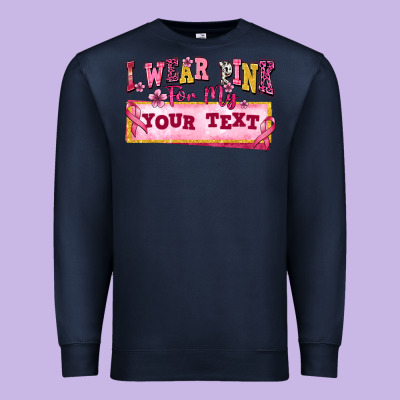 I Wear Pink For My Custom Premium Sweatshirt Designed By Texasbilliewilder