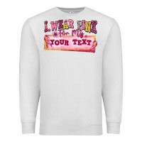 Oatmeal Heather i wear pink for my custom Premium Sweatshirt - texasbilliewilder