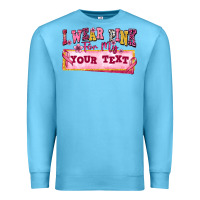 Ocean Blue i wear pink for my custom Premium Sweatshirt - texasbilliewilder