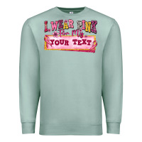 Seafoam i wear pink for my custom Premium Sweatshirt - texasbilliewilder