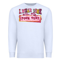 White i wear pink for my custom Premium Sweatshirt - texasbilliewilder
