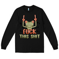 Black fuck this shit Long Sleeve Tee - MaliasSmallBusiness