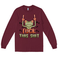 Burgundy fuck this shit Long Sleeve Tee - MaliasSmallBusiness