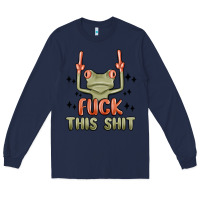 Navy fuck this shit Long Sleeve Tee - MaliasSmallBusiness