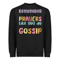 Black remember me in your prayers like you do in your go Heavyweight Sweatshirt - MaliasSmallBusiness
