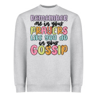 Heather Grey remember me in your prayers like you do in your go Heavyweight Sweatshirt - MaliasSmallBusiness
