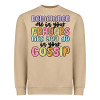 Remember Me In Your Prayers Like You Do In Your Go Heavyweight Sweatshirt | Teevron