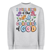 Heather Grey i will sing of the goodness of god Heavyweight Sweatshirt - MaliasSmallBusiness