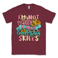 Burgundy i'm not bossy i just have leadership skills Classic Tee - MaliasSmallBusiness
